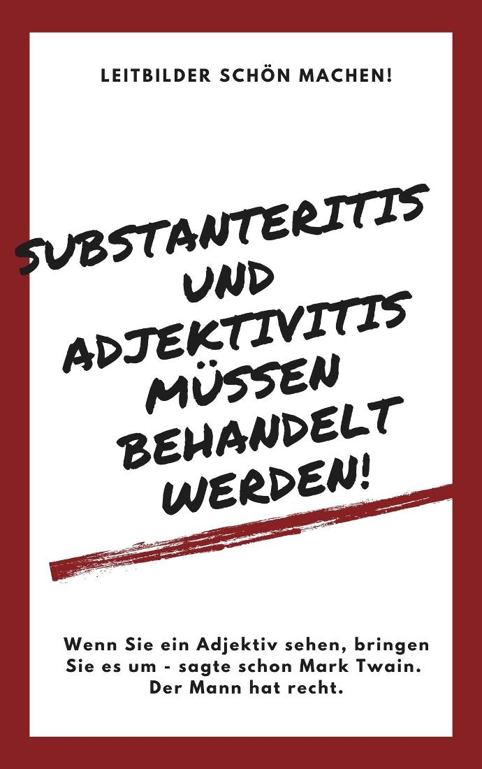 Nicht so viele Substantive und Adjektive Leitbilder schön machen